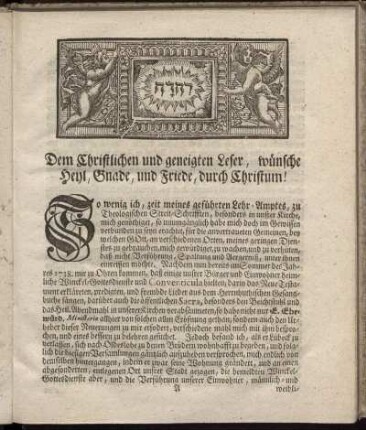 Dem Christlichen und geneigten Leser, wuensche Heyl, Gnade, und Friede, durch Christum!