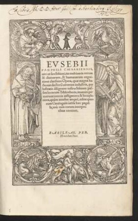 EVSEBII || PAMPHILI CAESARIENSIS,|| uiri ut sanctissimi, ita multiuaria rerum || & diuinarum, & humanarum cogni/||tione clarissimi Opera, quae ... || inueniri po/||tuerunt ... || [Hrsg. v. (Marcus Hopperus ||)] [T.I:] (De Euangelica praeparatione, Georgio Trapezuntio interprete, Lib. XIIII.|| De Euangelica demonstratione, quos Donatus Veronensis latinitate do/||nauit, Lib. X.|| De Historia ecclesiastica, Rufino interprete, Lib. IX.|| Item Ruffini presbyteri Aquileiẽsis historiae ecclesiasticae ... || Lib. II.|| De uita Constantini, Ioanne Portesio interprete, Lib. V.|| ... aduersus haeresim Hieroclis, Zenobio Acciolo interprete, Lib. I.|| De philosophorum circa res naturales & mundi partes dissensione, Lib. I.||) (MARCO HOPPERO || Interprete.||) [T.II:] (CHRONICON || ... quod D. Hieronymus transtulit.|| Item D. Hieronymi presbyteri.|| Prosperi Aquitanici.|| Matthiae Palmerij Florentini.|| Matthie Palmerij Pisani ... ||)
