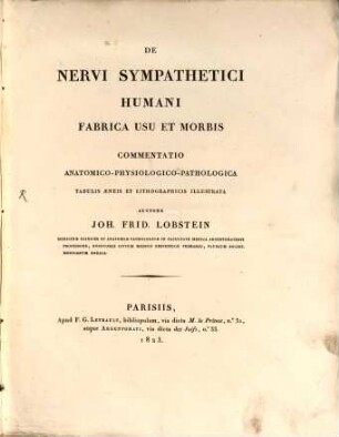 De nervi sympathetici humani fabrica usu et morbis : commentatio anatomico-physiologico-pathologica ; cum tab. aeneis