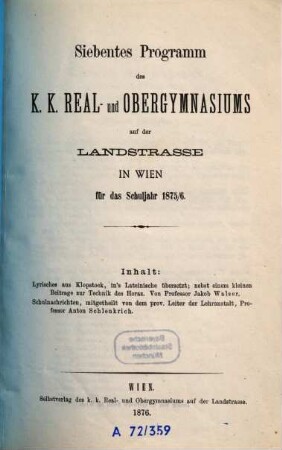 ... Programm des K.K. Real- und Obergymnasiums auf der Landstrasse in Wien für das Schuljahr .... 7. 1875/76