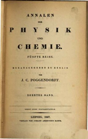 Annalen der Physik. 206 = Poggendorff's Annalen ; Bd. 130 = Reihe 5, Bd. 10. 1867