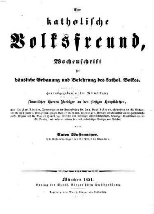Der katholische Volksfreund : Wochenschrift für häusliche Erbauung und Belehrung des katholischen Volkes. 1, 1. 1851