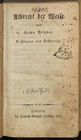 [Theil 1]: Albrecht der Weise und seine Brüder Erzherzoge von Oesterreich. [Erster Theil]