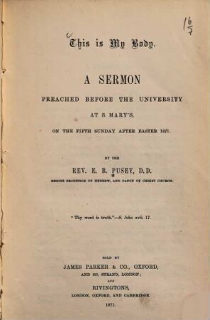 This is my body : a sermon preached before the university at S. Mary's on the fifth sunday after Easter 1871