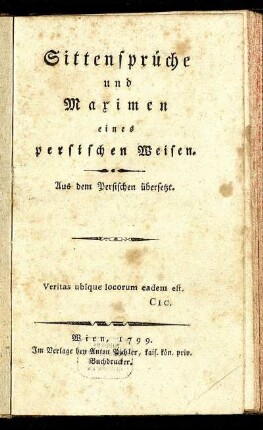 Sittensprüche und Maximen eines persischen Weisen ; Aus dem Persischen übersetzt
