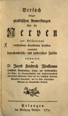 Versuch einiger praktischen Anmerkungen über die Nerven : zur Erläuterung verschiedener Krankheiten derselben vornehmlich hypochondrisch- und hysterischer Zufälle