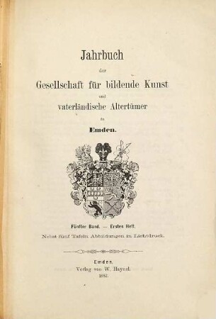Jahrbuch der Gesellschaft für Bildende Kunst und Vaterländische Altertümer zu Emden. 5,1. 1882