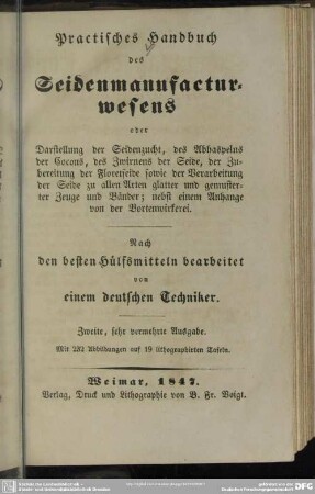 Practisches Handbuch des Seidenmanufacturwesens oder Darstellung der Seidenzucht, des Abhaspelns der Cocons, des Zwirnens der Seide ... : mit 19 Taf.
