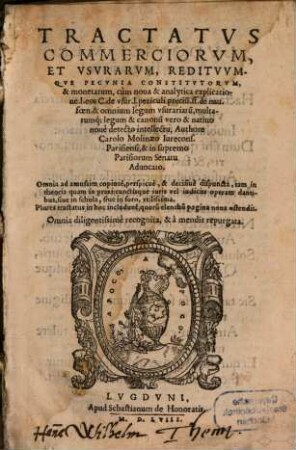 Tractatvs Commerciorvm Et Vsvrarvm, Reditvvmqve Pecvnia Constitvtorvm & monetarum : cum noua & analytica explicatione ... & omnium legum vsurariaru[m], multarumq[ue] legum & canonu[m] ...