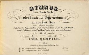 Hymnus (Ave Maria Stella) : Anwendbar als Graduale und Offertorium für Alt oder Bass-Solo. Mit Begleitung von 2 Violinen, Viola, Violon und Orgel obligat ... ; 27. Werk