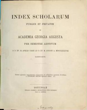 Index scholarum publice et privatim in Academia Georgia Augusta ... habendarum. SS 1888