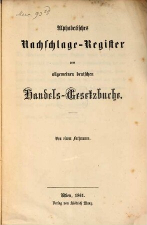 Alphabetisches Nachschlage-Register zum allgemeinen deutschen Handels-Gesetzbuche : Von einem Fachmanne
