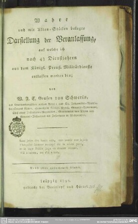 Wahre und mit Akten-Stücken belegte Darstellung der Veranlassung, auf welche ich nach 43 Dienstjahren aus dem Königl. Preuß. Militärdienste entlassen worden bin
