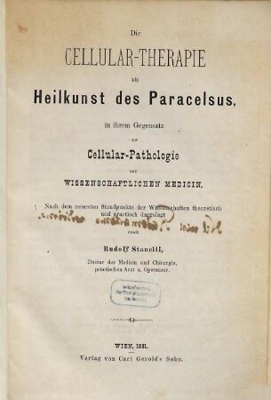 Die Cellular-Therapie als Heilkunst des Paracelsus, in ihrem Gegensatz zur Cellular-Pathologie und wissenschaftlichen Medicin