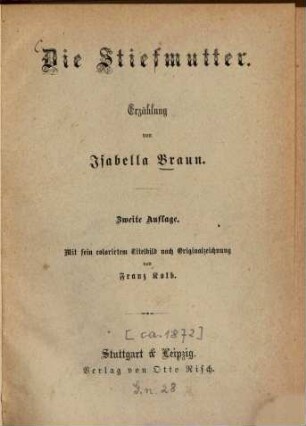 Die Stiefmutter : Erzählung von Isabella Braun. Mit fein colorirtem Titelbild nach Originalzeichnung von Franz Kolb