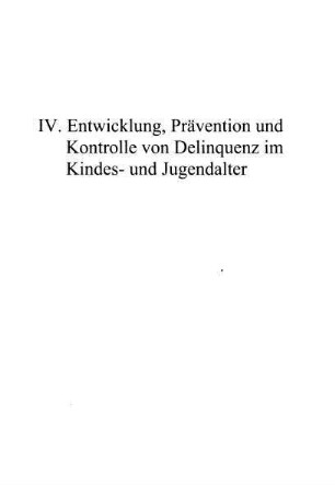 355-518, IV. Entwicklung, Prävention und Kontrolle von Delinquenz im Kindes- und Jugendalter