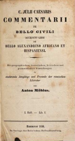 C. Julii Caesaris Commentarii de bello Gallico et civili : accedunt libri de bello Alexandrino Africano et Hispaniensi ; mit geographischen, historischen, kritischen und grammatischen Anmerkungen für studirende Jünglinge und Freunde der römischen Literatur, 2. C. Iulii Caesaris Commentarii de bello civili : accedunt libri de bello Alexandrino Africano et Hispaniensi ; mit einer Kupfertafel