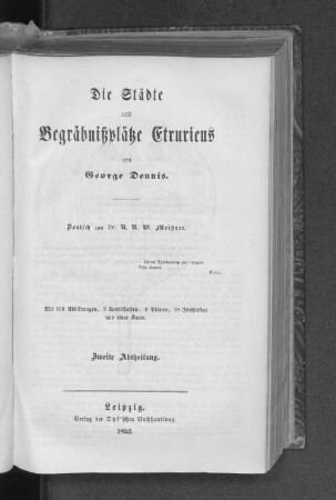 Zweite Abtheilung: Die Städte und Begräbnißplätze Etruriens : Mit 106 Abbildungen, 3 Landschaften, 9 Plänen, 18 Jnschriften und einer Karte