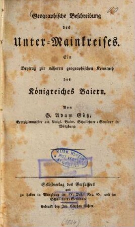 Geographische Beschreibung des Unter-Mainkreises : ein Beytrag zur näheren geographischen Kenntniß des Königreiches Baiern