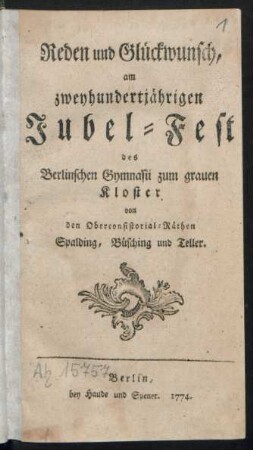 Reden und Glückwunsch, am zweyhundertjährigen Jubel-Fest des Berlinschen Gymnasii zum grauen Kloster