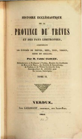 Histoire écclesiastique de la province de Trèves et des pays limitrophes, comprenant les évêchés de Trèves, Metz, Toul, Verdun, Reims et Chalons, 2