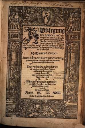 Avszlegung der Epistelen vnd Euangelie[n] die nach brauch der kirchen gelesen werden, durch den Aduent, vnd dannenthin vom Christag biß auff den Sontag nach Epiphanie : Darin[n] reichlich anzeygt vnd fürgebildet würt, was eim Christen menschen zu der seligkeit not ist zu wissen