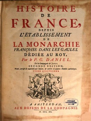 Histoire De France : Depuis L'Etablissement De La Monarchie Françoise Dans Les Gaules. Tome Quatrième