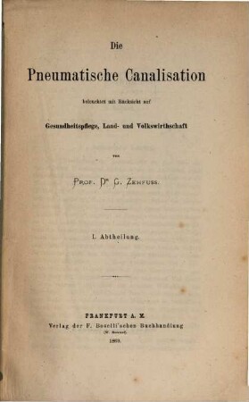 Die Pneumatische Canalisation beleuchtet mit Rücksicht auf Gesundheitspflege, Land- und Volkswirthschaft, I