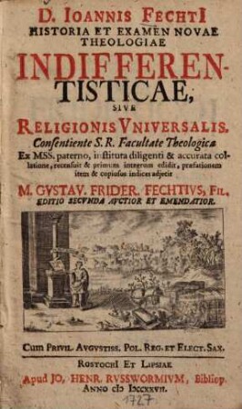 D. Ioannis Fechti[i] Historia Et Examen Novae Theologiae Indifferentisticae, Sive Religionis Vniversalis