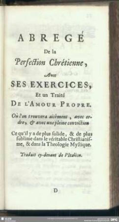Abrege De la Perfection Chretienne, Avec Sex Exercices, Et un Traite De L'Amour Propre : Ou l'on trouvera aisement, avec ordre, & avec une pleine conviction