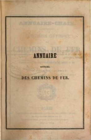 Annuaire-chaix : les principales sociétés par actions, compagnies des chemins de fer, institutions de crédit, banques, sociétés minières, de transport, industrielles, compagnies d'assurances etc. 1. 1847/48