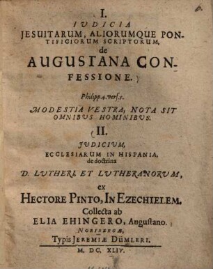 Iudicia Jesuitarum aliorumque Pontificiorum scriptorum de Augustana Confessione ... Iudicium ecclesiarum in Hispania de doctrina Lutheri ...