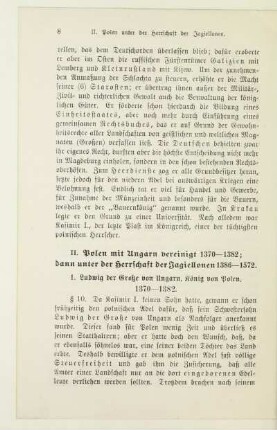 II. Polen mit Ungarn vereinigt 1370 - 1382; dann unter der Herrschaft der Jagiellonen 1386 - 1572