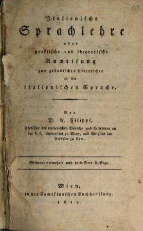 Italienische Sprachlehre : oder praktische und theoretische Anweisung zum gründlichen Unterrichte in der italienischen Sprache