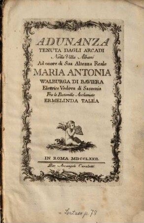 Adunanza tenuta dagli Arcadi ... ad onore di ... Maria Antonia Walburga di Baviera Elettrice vedova di Sassonia ...