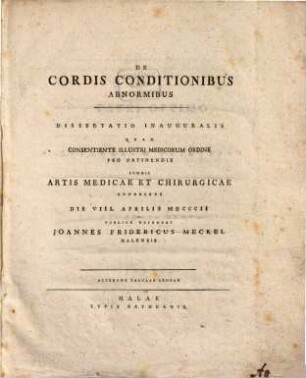 De cordis conditionibus abnormibus : Diss. inaug. ; Accedunt V tabb. aen.
