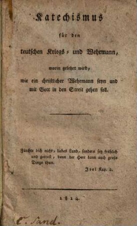 Katechismus für den teutschen Kriegs- und Wehrmann, worin gelehrt wird, wie ein christlicher Wehrmann seyn und mit Gott in den Streit gehen soll
