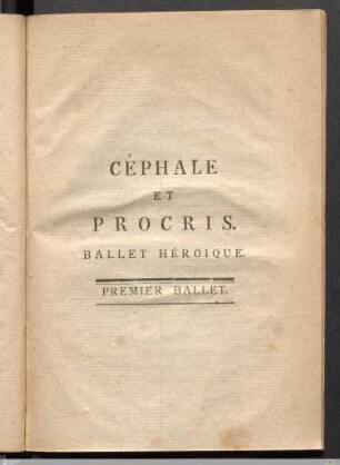 Céphale Et Procris. Ballet Héroique. Premier Ballet.