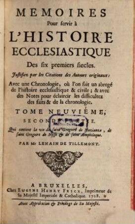 Memoires Pour servir à L'Histoire Ecclesiastique Des six premiers siecles : Justifiez par les Citations des Auteurs originaux ; Avec une Chronologie, où l'on fait un abregé de l'Histoire Ecclesiastique & profane ; & des Notes pour éclaircir les difficultez des faits & de la Chronologie, 9,2. Qui contient la vie de saint Grégoire de Nazianze, de saint Grégoire de Nysse et de saint Amphiloque