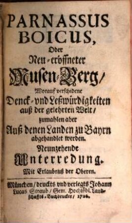 Parnassus boicus oder neu-eröffneter Musen-Berg : worauf verschiedene Denck- und Leßwürdigkeiten auß der gelehrten Welt, zumahlen aber aus denen Landen zu Bayrn, abgehandlet werden. 1726/27 = Unterredung 19 - 24