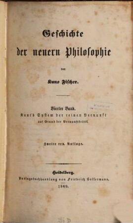 Geschichte der neuern Philosophie. 4, Kant's System der reinen Vernunft auf Grund der Vernunftkritik