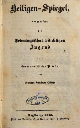 Heiligenspiegel : Vorgehalten der Feiertagsschul-pflichtigen Jugend