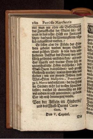Von der Fisteln im Hindern/ und des Mast-Darms Curation. Das V. Capitel.