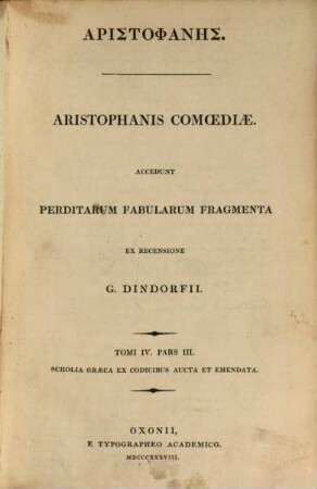Aristophanis Comoediae : accedunt perditarum fabularum fragmenta, 4,3. Scholia Graeca : ex Codicibus Aucta Et Emendata