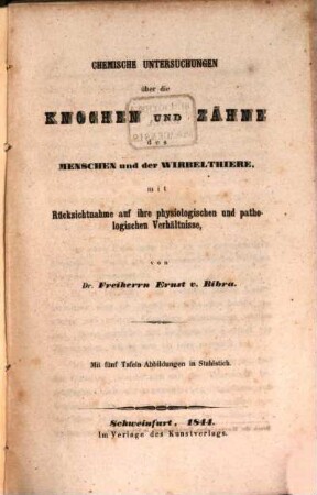 Chemische Untersuchungen über die Knochen und Zähne des Menschen und der Wirbelthiere : mit Rücksichtnahme auf ihre physiologischen und pathologischen Verhältnisse ; mit 5 Taf.