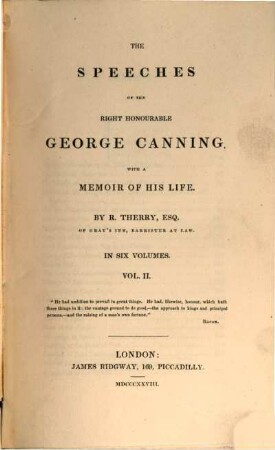 The speeches of the right honourable George Canning : with a memoir of his life ; in six volumes. 2. (1828). - 480 S.