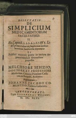 Disputatio De Simplicium Medicamentorum Facultatibus II. : Ex Capitib. 1. 2. 3. 4. 5. 6. 7. & 8. Libri primi Galeni ...