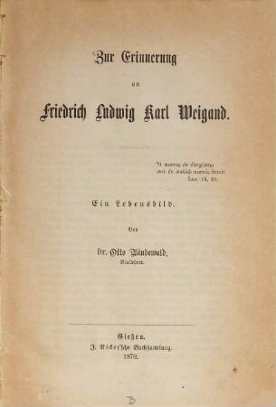 Zur Erinnerung an Friedrich Ludwig Karl Weigand : Ein Lebensbild