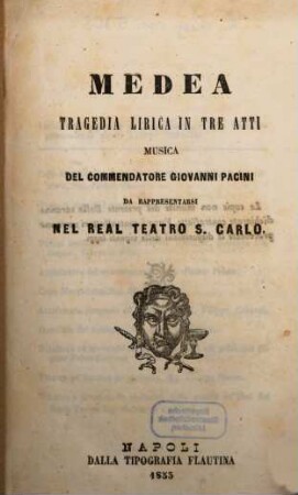 Medea : tragedia lirica in tre atti ; da rappresentarsi nel Real Teatro S. Carlo