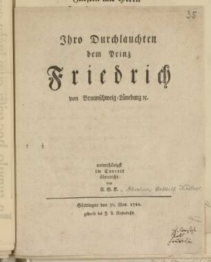Ihro Durchlauchten dem Prinz Friedrich von Braunschweig-Lüneburg [et]c. unterthänigst im Concert überreicht von A.G.K.